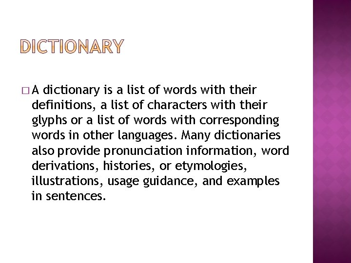 �A dictionary is a list of words with their definitions, a list of characters