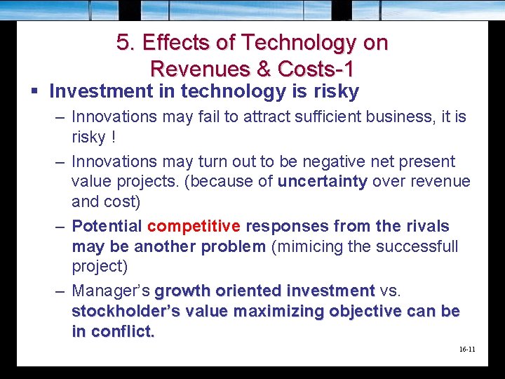 5. Effects of Technology on Revenues & Costs-1 § Investment in technology is risky
