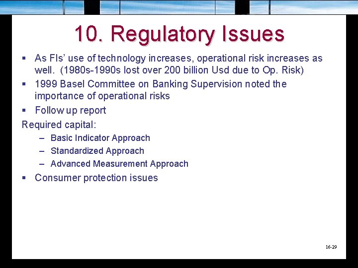 10. Regulatory Issues § As FIs’ use of technology increases, operational risk increases as