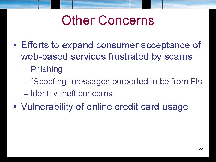 Other Concerns § Efforts to expand consumer acceptance of web-based services frustrated by scams