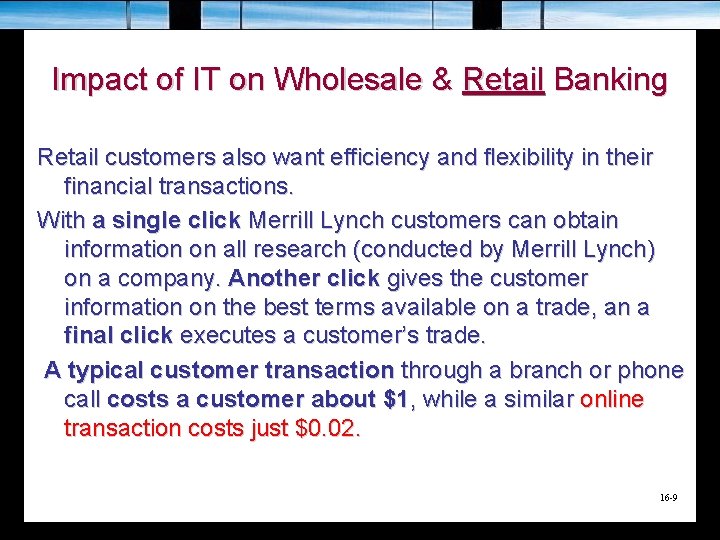 Impact of IT on Wholesale & Retail Banking Retail customers also want efficiency and