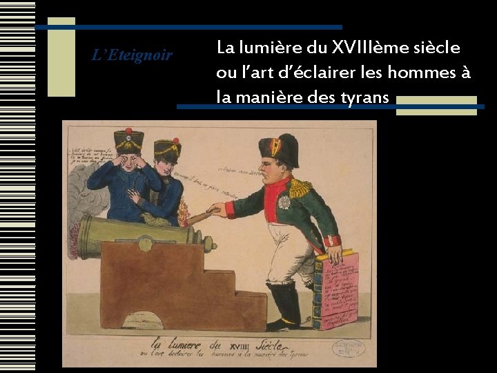 L’Eteignoir La lumière du XVIIIème siècle ou l’art d’éclairer les hommes à la manière