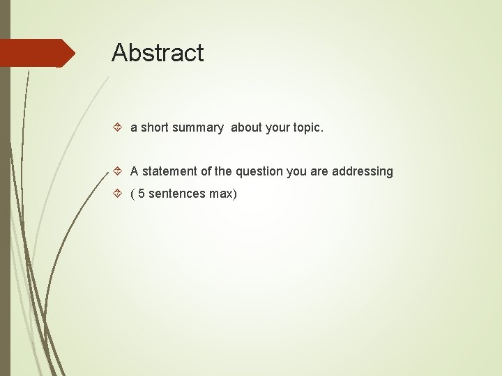 Abstract a short summary about your topic. A statement of the question you are