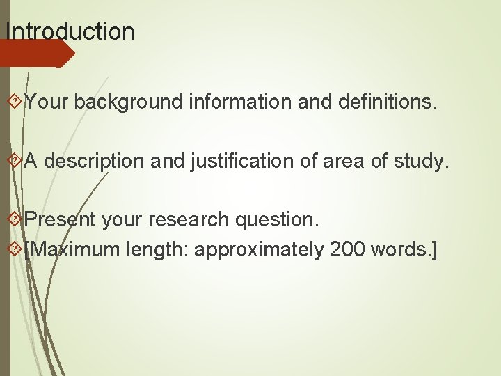 Introduction Your background information and definitions. A description and justification of area of study.