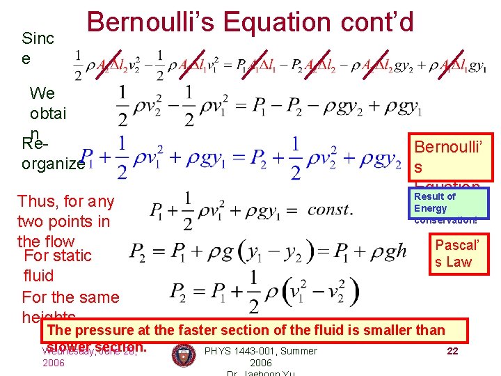 Sinc e Bernoulli’s Equation cont’d We obtai n Reorganize Bernoulli’ s Equation Result of