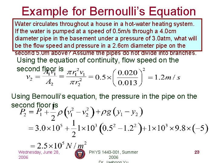 Example for Bernoulli’s Equation Water circulates throughout a house in a hot-water heating system.
