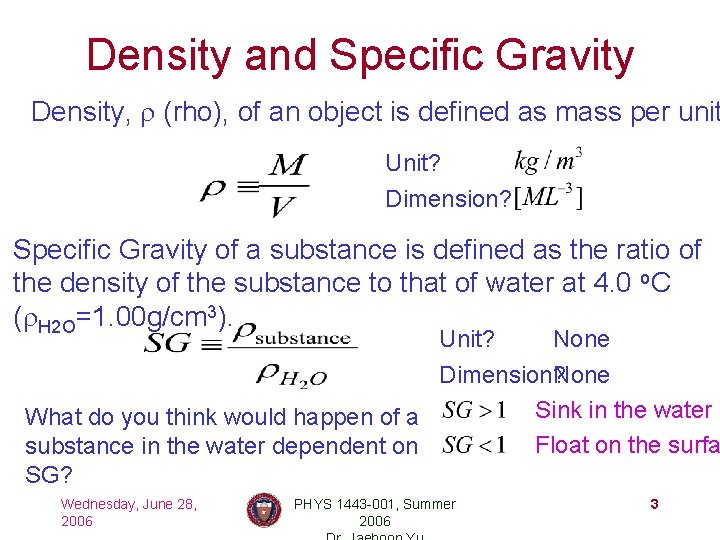Density and Specific Gravity Density, r (rho), of an object is defined as mass