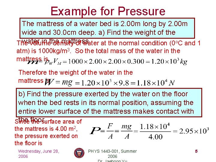 Example for Pressure The mattress of a water bed is 2. 00 m long