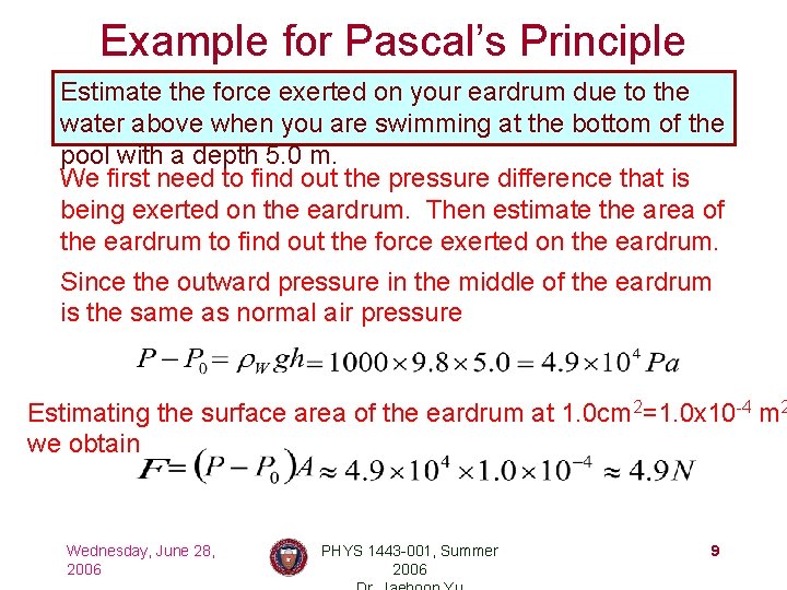 Example for Pascal’s Principle Estimate the force exerted on your eardrum due to the