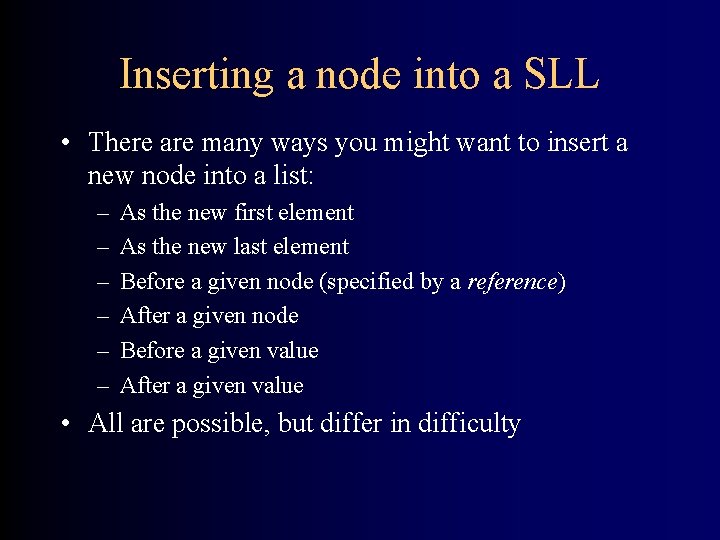 Inserting a node into a SLL • There are many ways you might want