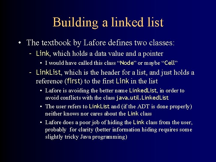 Building a linked list • The textbook by Lafore defines two classes: – Link,