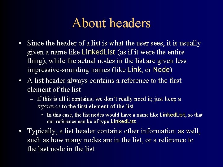 About headers • Since the header of a list is what the user sees,