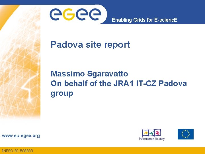 Enabling Grids for E-scienc. E Padova site report Massimo Sgaravatto On behalf of the