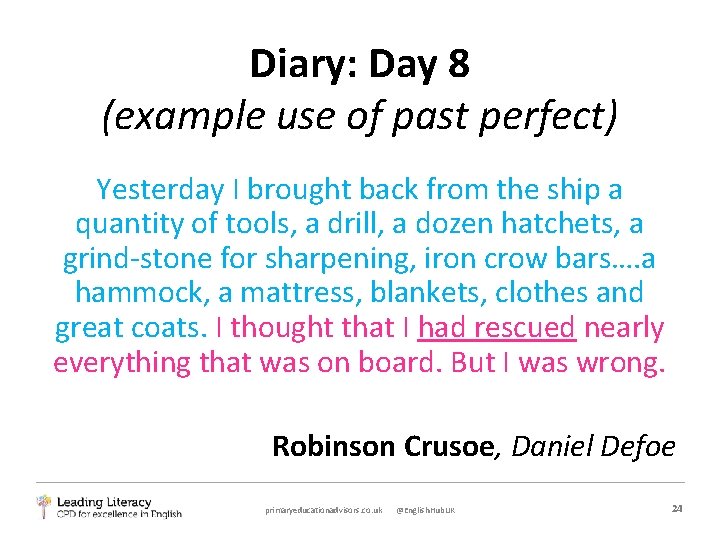 Diary: Day 8 (example use of past perfect) Yesterday I brought back from the