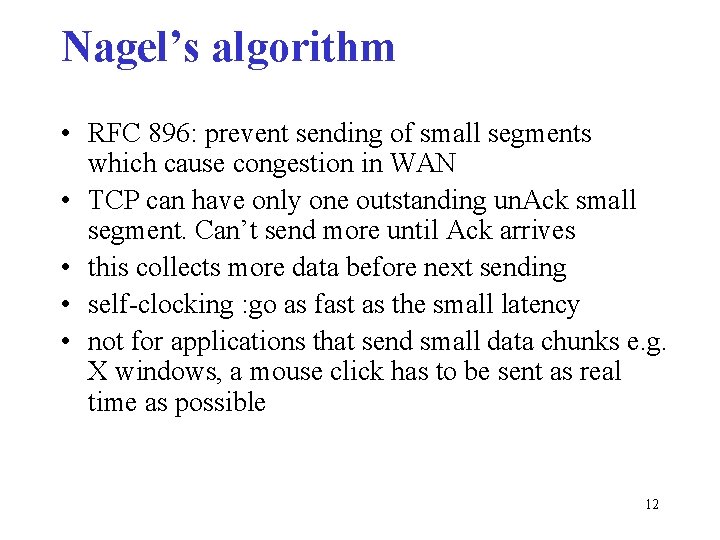 Nagel’s algorithm • RFC 896: prevent sending of small segments which cause congestion in