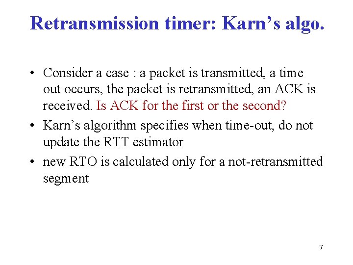 Retransmission timer: Karn’s algo. • Consider a case : a packet is transmitted, a