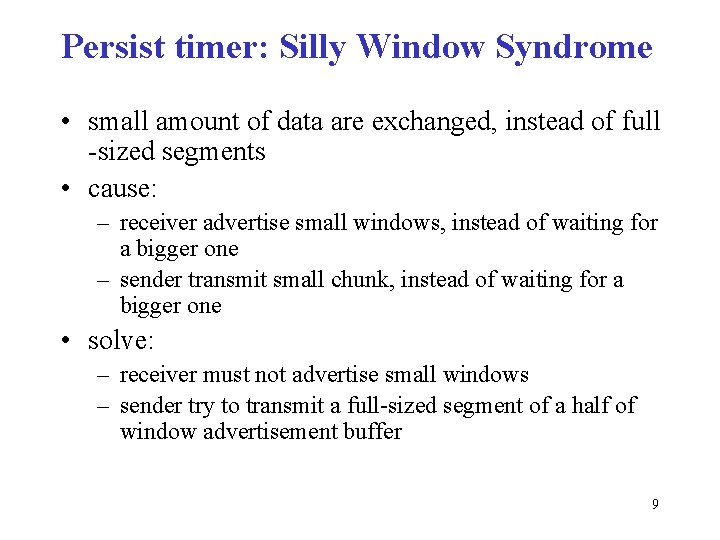 Persist timer: Silly Window Syndrome • small amount of data are exchanged, instead of