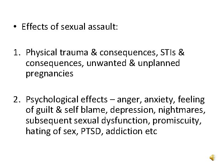  • Effects of sexual assault: 1. Physical trauma & consequences, STIs & consequences,