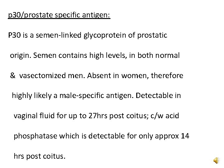 p 30/prostate specific antigen: P 30 is a semen-linked glycoprotein of prostatic origin. Semen