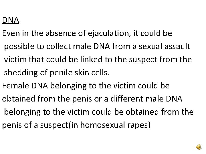 DNA Even in the absence of ejaculation, it could be possible to collect male