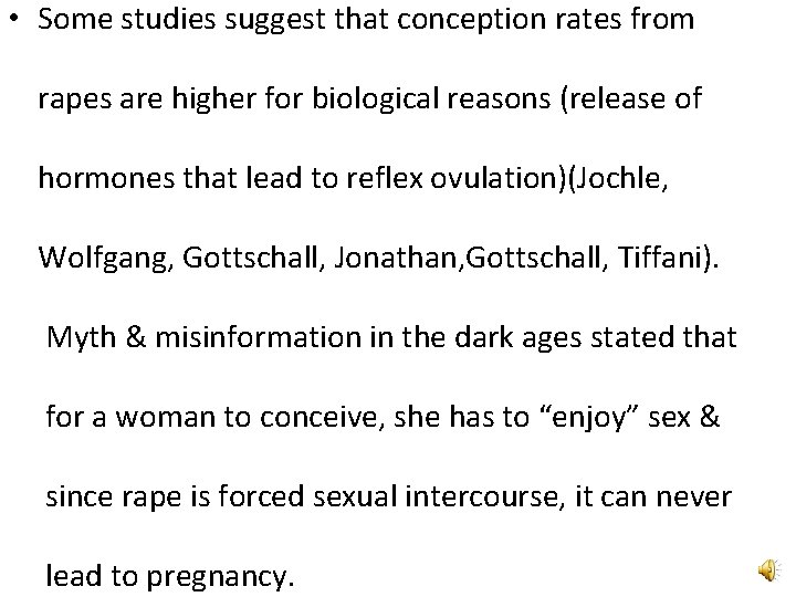  • Some studies suggest that conception rates from rapes are higher for biological