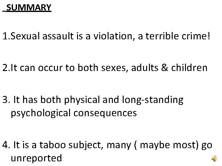 SUMMARY 1. Sexual assault is a violation, a terrible crime! 2. It can occur