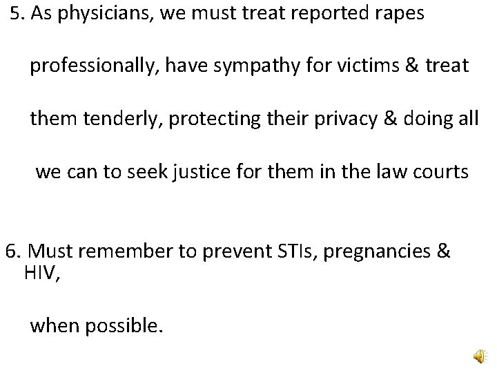 5. As physicians, we must treat reported rapes professionally, have sympathy for victims &