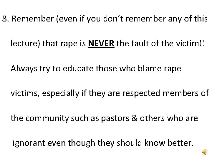 8. Remember (even if you don’t remember any of this lecture) that rape is