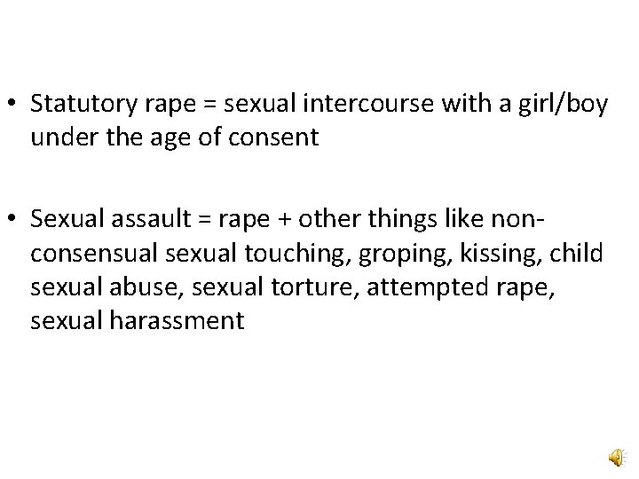  • Statutory rape = sexual intercourse with a girl/boy under the age of
