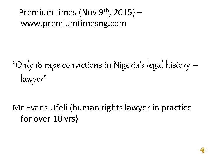 Premium times (Nov 9 th, 2015) – www. premiumtimesng. com “Only 18 rape convictions