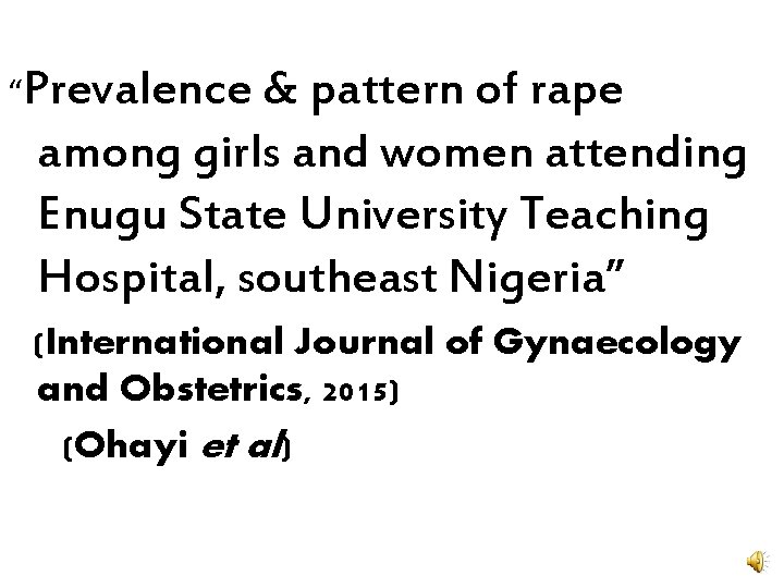 “Prevalence & pattern of rape among girls and women attending Enugu State University Teaching