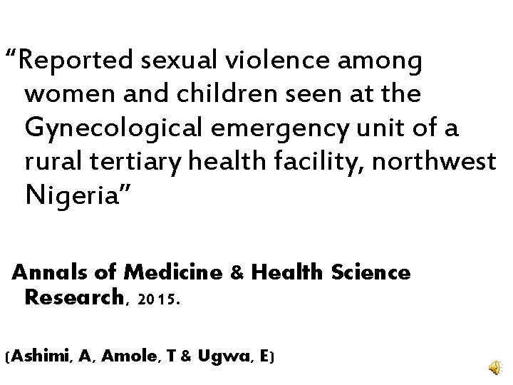 “Reported sexual violence among women and children seen at the Gynecological emergency unit of