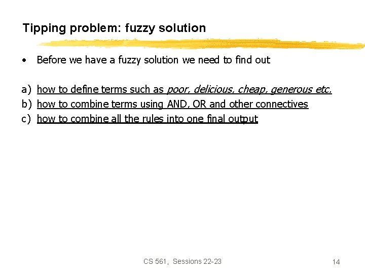 Tipping problem: fuzzy solution • Before we have a fuzzy solution we need to