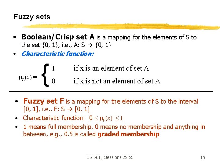 Fuzzy sets • Boolean/Crisp set A is a mapping for the elements of S