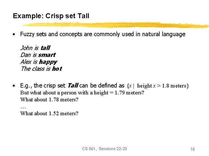 Example: Crisp set Tall • Fuzzy sets and concepts are commonly used in natural