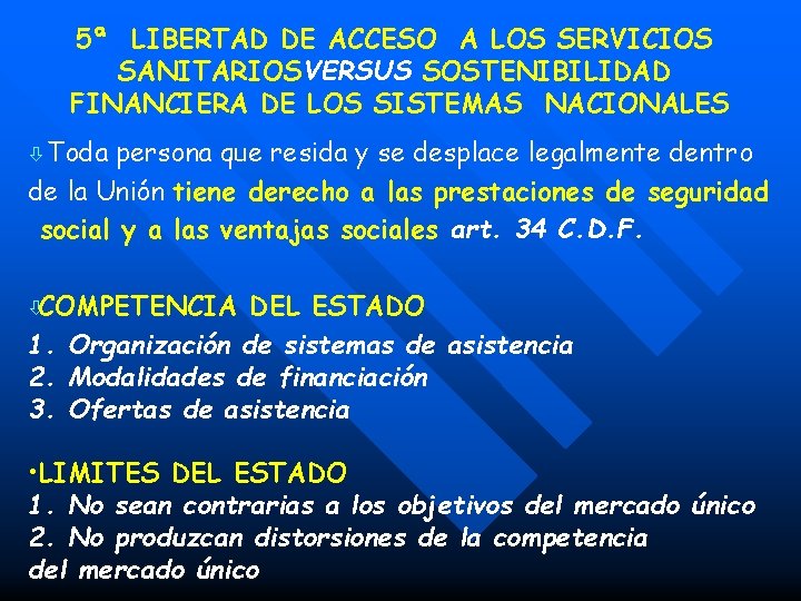 5ª LIBERTAD DE ACCESO A LOS SERVICIOS SANITARIOSVERSUS SOSTENIBILIDAD FINANCIERA DE LOS SISTEMAS NACIONALES