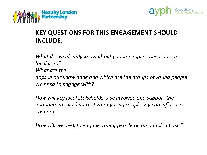 KEY QUESTIONS FOR THIS ENGAGEMENT SHOULD INCLUDE: What do we already know about young