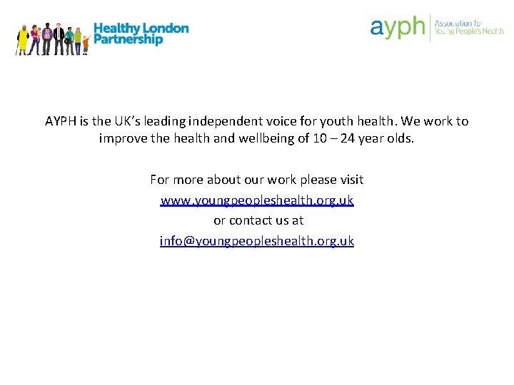 AYPH is the UK’s leading independent voice for youth health. We work to improve