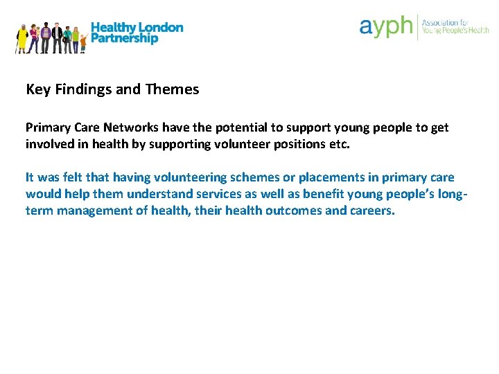 Key Findings and Themes Primary Care Networks have the potential to support young people