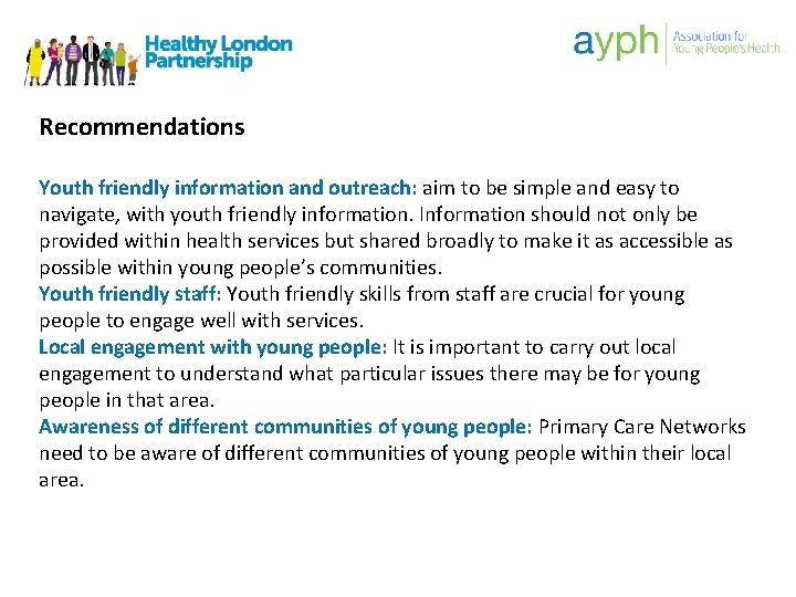 Recommendations Youth friendly information and outreach: aim to be simple and easy to navigate,