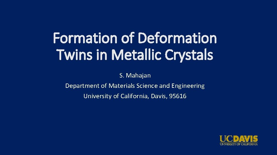 Formation of Deformation Twins in Metallic Crystals S. Mahajan Department of Materials Science and
