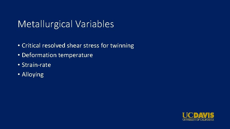Metallurgical Variables • Critical resolved shear stress for twinning • Deformation temperature • Strain-rate