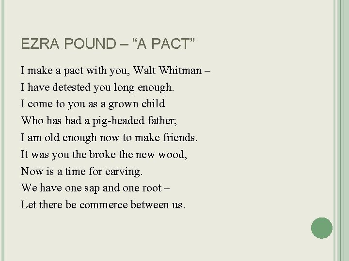 EZRA POUND – “A PACT” I make a pact with you, Walt Whitman –