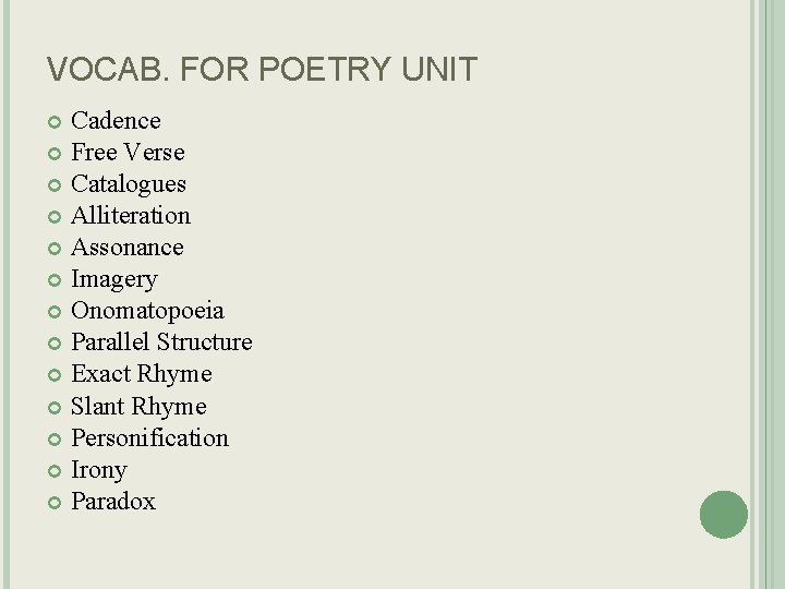 VOCAB. FOR POETRY UNIT Cadence Free Verse Catalogues Alliteration Assonance Imagery Onomatopoeia Parallel Structure