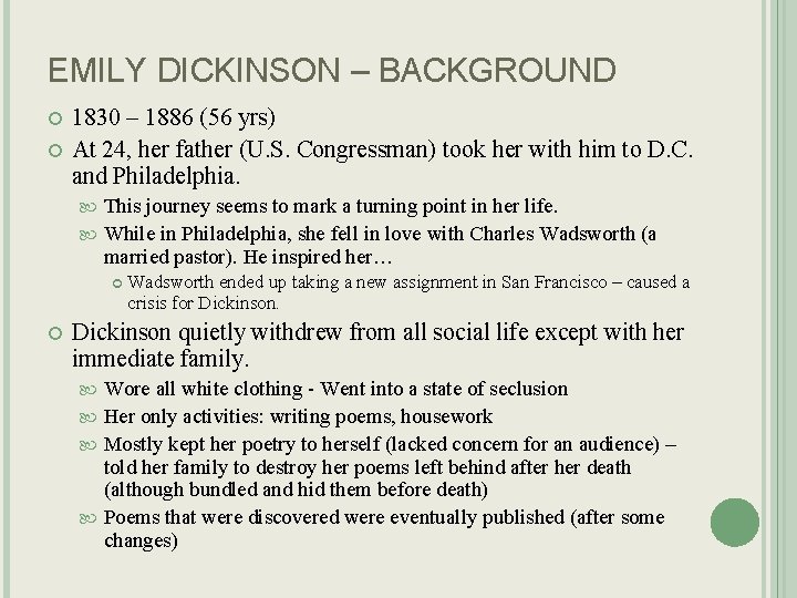EMILY DICKINSON – BACKGROUND 1830 – 1886 (56 yrs) At 24, her father (U.
