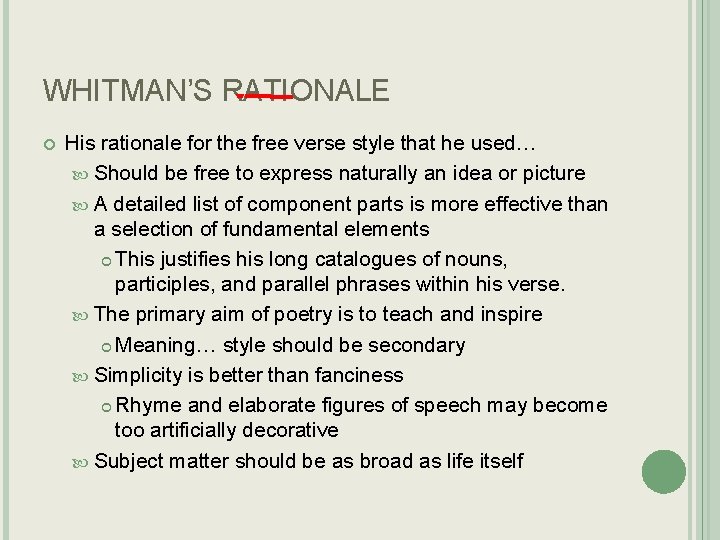 WHITMAN’S RATIONALE His rationale for the free verse style that he used… Should be