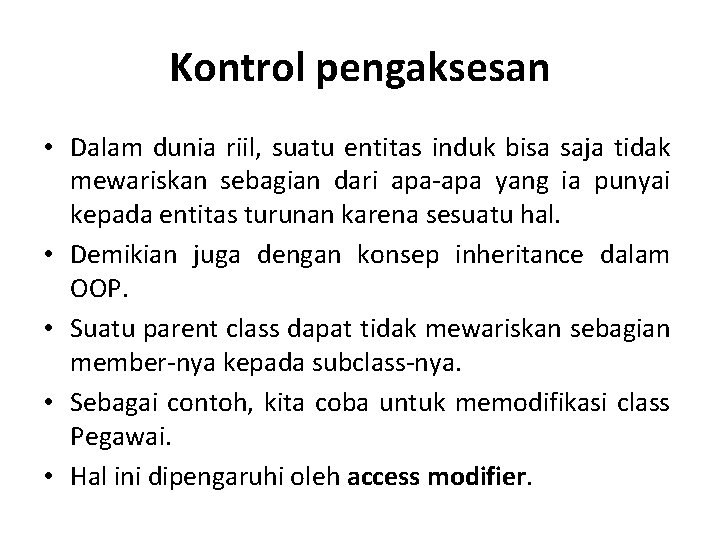 Kontrol pengaksesan • Dalam dunia riil, suatu entitas induk bisa saja tidak mewariskan sebagian