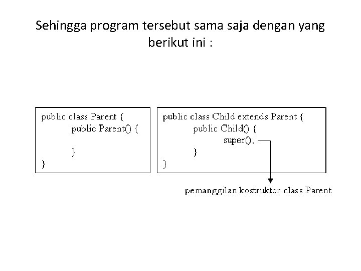 Sehingga program tersebut sama saja dengan yang berikut ini : 