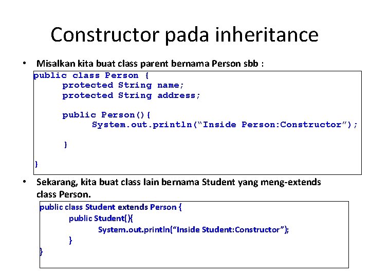 Constructor pada inheritance • Misalkan kita buat class parent bernama Person sbb : public