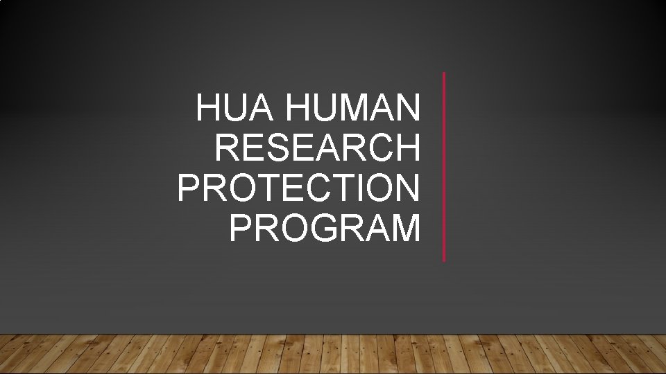 HUA HUMAN RESEARCH PROTECTION PROGRAM 